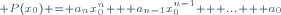\scriptstyle P(x_0) = a_nx_0^n + a_{n-1}x_0^{n-1} + ... + a_0