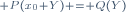 \scriptstyle P(x_0+Y) = Q(Y)