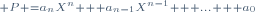 \scriptstyle P =a_nX^n + a_{n-1}X^{n-1} + ... + a_0