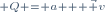 \scriptstyle Q = a + \vec v