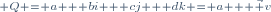 \scriptstyle Q = a + bi + cj + dk = a + \vec v