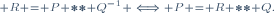 \scriptstyle R = P ** Q^{-1} \iff P = R ** Q.