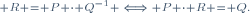 \scriptstyle R = P \cdot Q^{-1} \iff P \cdot R = Q.