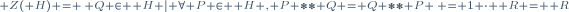 \scriptstyle Z(\mathbf H) = \{ Q \in \mathbf H | \forall P \in \mathbf H , P ** Q = Q ** P \} = 1 \cdot \mathbf R = \mathbf R