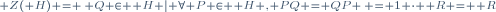 \scriptstyle Z(\mathbf H) = \{ Q \in \mathbf H | \forall P \in \mathbf H , PQ = QP \} = 1 \cdot \mathbf R = \mathbf R