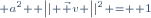 \scriptstyle a^2+ \left|| \vec v \right||^2 =  1