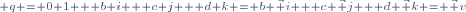 \scriptstyle q = 0 1 + b i + c j + d k = b \vec i + c \vec j + d \vec k = \vec v