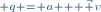 \scriptstyle q = a + \vec v