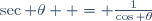 \sec \theta  = \frac{1}{\cos \theta}