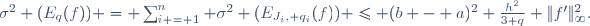 \sigma^2 (E_q(f)) = \sum_{i = 1}^n \sigma^2 (E_{J_i, q_i}(f)) \leq (b - a)^2 \frac{h^2}{3 q} \|f'\|_\infty^2.