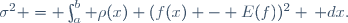 \sigma^2 = \int_a^b \rho(x) (f(x) - E(f))^2 \, dx.