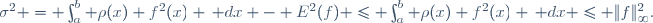 \sigma^2 = \int_a^b \rho(x) f^2(x) \, dx - E^2(f) \leq \int_a^b \rho(x) f^2(x) \, dx \leq \|f\|_\infty^2.