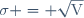 \sigma = \sqrt{\text{V}}