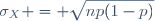 \sigma_{X} = \sqrt{np(1-p)}