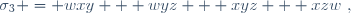 \sigma_3 = wxy + wyz + xyz + xzw~,