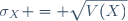 \sigma_X = \sqrt{V(X)}
