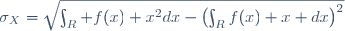 \sigma_X=\sqrt{\int_{R} f(x) x^2dx-{\left(\int_{R}f(x) x dx\right)}^2}