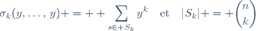 \sigma_k(y,\ldots,\,y) = \displaystyle \sum_{s\in S_{k}}y^k\quad\text{et}\quad|S_k| = \binom{n}{k}