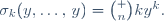 \sigma_k(y,\ldots,\,y)=\binom nky^k.