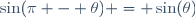 \sin(\pi - \theta) = \sin(\theta)\,\!