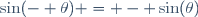 \sin(- \theta) = - \sin(\theta)\,\!