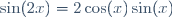 \sin(2x)=2\cos(x)\sin(x)\,
