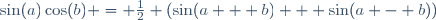 \sin(a)\cos(b) = \frac{1}{2} (\sin(a + b) + \sin(a - b))