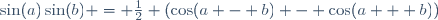 \sin(a)\sin(b) = \frac{1}{2} (\cos(a - b) - \cos(a + b))