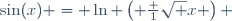 \sin(x) = \ln \left( \frac 1{\sqrt x} \right) 