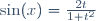 \sin(x)=\frac{2t}{1+t^2}