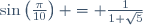 \sin\left(\frac{\pi}{10}\right) = \frac{1}{1+\sqrt{5}}