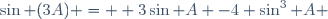 \sin (3A) =  3\sin A -4 \sin^{3} A \,
