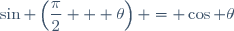 \sin \left(\dfrac{\pi}{2} + \theta\right) = \cos \theta