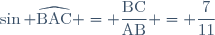 \sin \widehat{\text{BAC}} = \dfrac{\text{BC}}{\text{AB}} = \dfrac{7}{11}