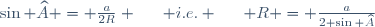 \sin \widehat{A} = \frac{a}{2R} \hspace{15pt} i.e. \hspace{15pt} R = \frac{a}{2 \sin \widehat{A}}