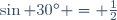 \sin {30^\circ} = \frac{1}{2}