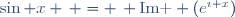 \sin x \, = \, \mbox{Im } (e^{\imath x})