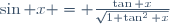 \sin x = \frac{\tan x}{\sqrt{1+\tan^2 x}}