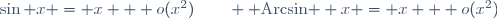 \sin x = x + o(x^2)\qquad {\rm Arcsin } x = x + o(x^2)