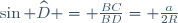\small	\sin \widehat{D} = \frac{BC}{BD}	= \frac{a}{2R}