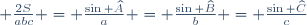 \small \frac{2S}{abc} = \frac{\sin \widehat{A}}{a} = \frac{\sin \widehat{B}}{b} = \frac{\sin \widehat{C}}{c}