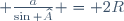 \small \frac{a}{\sin \widehat{A}} = 2R