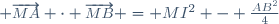 \small \overrightarrow{MA} \cdot \overrightarrow{MB} = MI^2 - \frac{AB^2}{4}