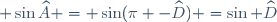 \small \sin	\widehat{A} = \sin(\pi -	\widehat{D}) =	\sin \widehat{D}