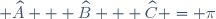 \small \widehat{A} + \widehat{B} + \widehat{C} = \pi