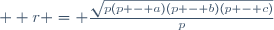\small  r = \frac{\sqrt{p(p - a)(p - b)(p - c)}}{p}