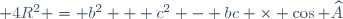 \small 4R^2 = b^2 + c^2 - bc \times \cos \widehat{A}