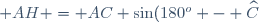 \small AH = AC \sin(180^o - \widehat{C})