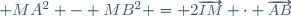 \small MA^2 - MB^2 = 2\overrightarrow{IM} \cdot \overrightarrow{AB}