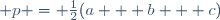 \small p = \frac12(a + b + c)
